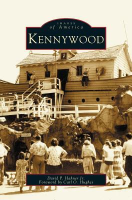 Kennywood by David P. Hahner, Carl O. Hughes, Carl O. Foreword Hughes