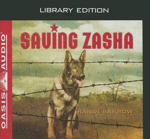 Saving Zasha (Library Edition) by Randi Barrow