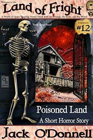 Poisoned Land: A Short Tale of Terror by Jack O'Donnell