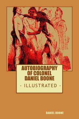 Colonel Daniel Boone's Authobiography by John Filson, Daniel Boone