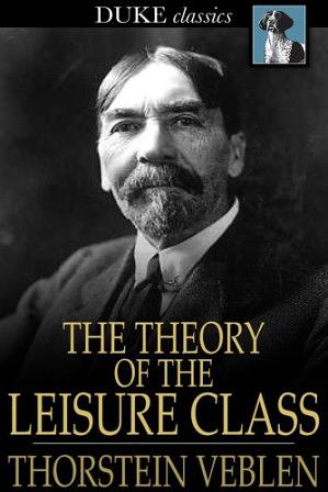 The Theory of the Leisure Class by Thorstein Veblen, Alan Wolfe