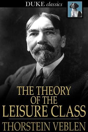 The Theory of the Leisure Class by Alan Wolfe, Thorstein Veblen