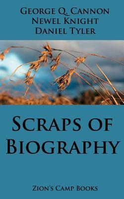 Scraps of Biography: The Faith-Promoting Series Book 10 by George Q. Cannon