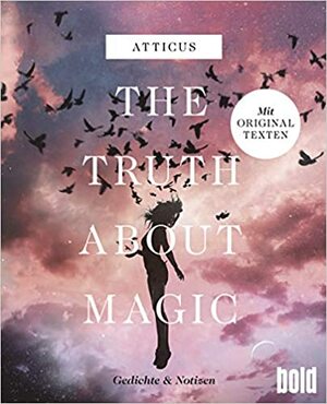 The Truth About Magic– Gedichte und Notizen by Atticus Poetry