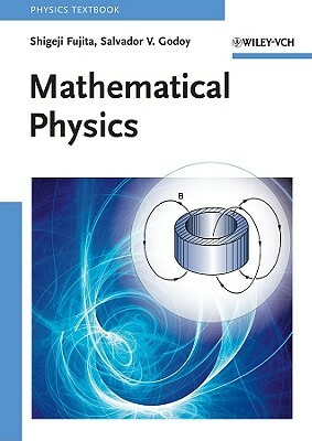 Mathematical Physics by Salvador V. Godoy, Shigeji Fujita