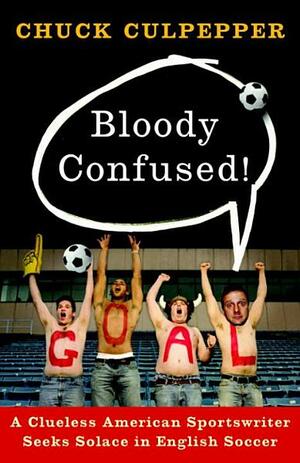 Bloody Confused! Bloody Confused! Bloody Confused! by Chuck Culpepper