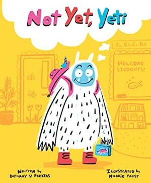 Not Yet, Yeti by Maddie Frost, Bethany V. Freitas