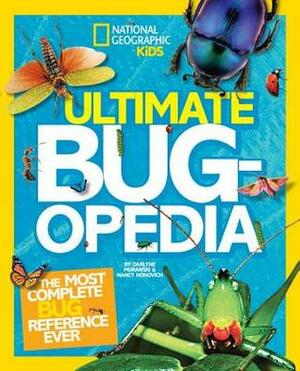 Ultimate Bugopedia: The Most Complete Bug Reference Ever by Darlyne Murawski, Nancy Honovich