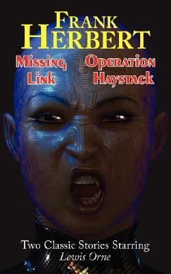 Missing Link & Operation Haystack - Two Classic Stories Starring Lewis Orne by Frank Herbert
