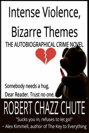 Intense Violence Bizarre Themes by Robert Chazz Chute
