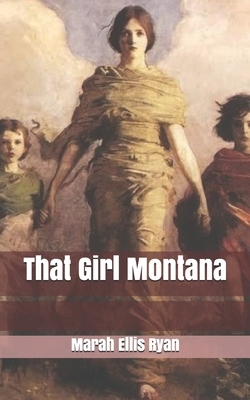 That Girl Montana by Marah Ellis Ryan