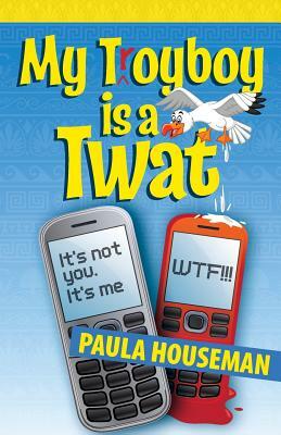 My Troyboy is a Twat by Paula Houseman