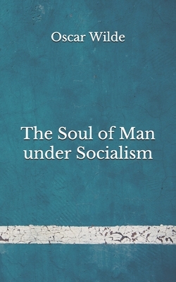 The Soul of Man under Socialism: (Aberdeen Classics Collection) by Oscar Wilde