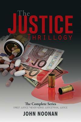 The Justice Thrillogy: The Complete Series by John Noonan