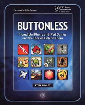 Buttonless: Incredible iPhone and iPad Games and the Stories Behind Them by Ryan Rigney