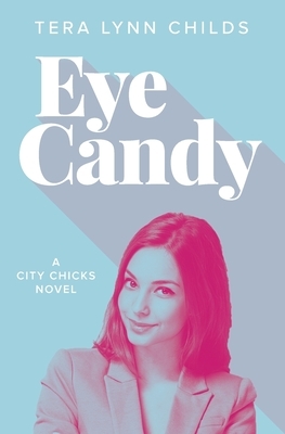 Eye Candy by Tera Lynn Childs
