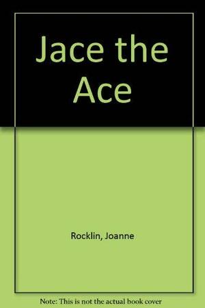 Jace the Ace by Joanne Rocklin