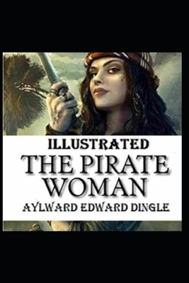 The Pirate Woman Illustrated by Aylward Edward Dingle