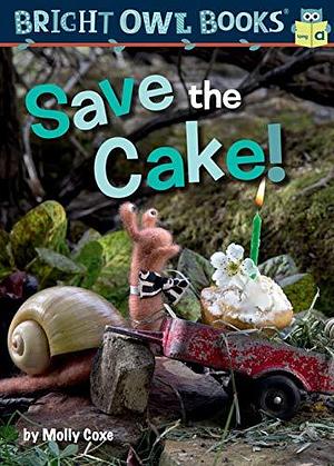 Save the Cake!: Long vowel a by Molly Coxe, Molly Coxe