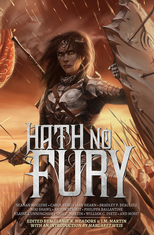 Hath No Fury by Michael R. Underwood, Eloise J. Knapp, Elizabeth Vaughan, Margaret Weis, Elaine Cunningham, Carol Berg, Anton Strout, Bradley P. Beaulieu, Shanna Germain, Robin Hobb, Lian Hearn, M.L. Brennan, Nisi Shawl, Dana Cameron, Erin M. Evans, Django Wexler, Elizabeth Vaughn, Diana M. Pho, Melanie R. Meadors, J.M. Martin, Delilah S. Dawson, Gail Z. Martin, S.R. Cambridge, Seanan McGuire, Sarah Kuhn, Marc Turner, Philippa Ballantine, William C. Dietz