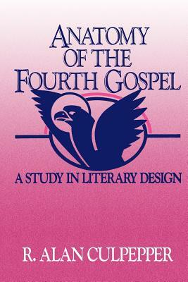 Anatomy of the Fourth Gospel by R. Alan Culpepper