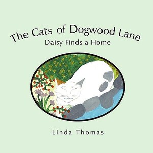 The Cats of Dogwood Lane: Daisy Finds a Home by Linda Thomas