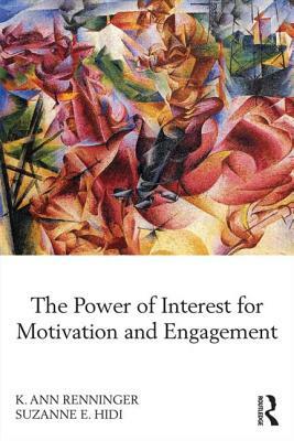 The Power of Interest for Motivation and Engagement by K. Ann Renninger, Suzanne Hidi