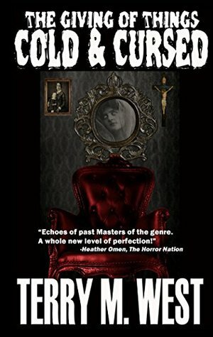 The Giving of Things Cold & Cursed: A Baker Johnson Tale by Terry M. West