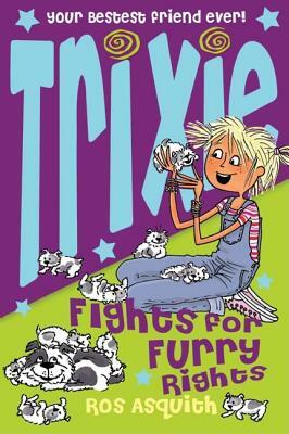 Trixie Fights for Furry Rights by Ros Asquith