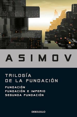 Trilogía de la Fundación by Isaac Asimov