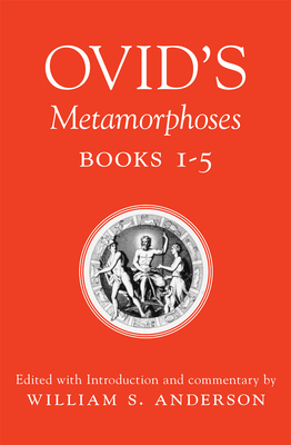 Ovid's Metamorphoses, Books 1-5 by William S. Anderson