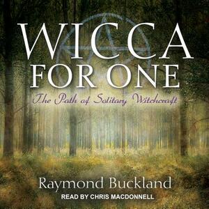 Wicca for One: The Path of Solitary Witchcraft by Raymond Buckland