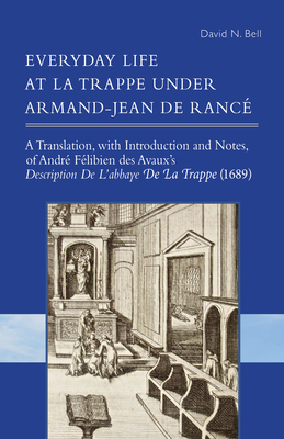 Everyday Life at La Trappe Under Armand-Jean de Rancé, Volume 274 by David N. Bell