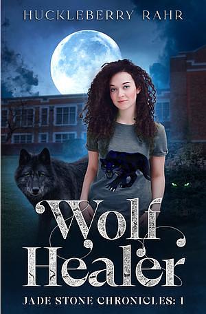 Wolf Healer by Huckleberry Rahr