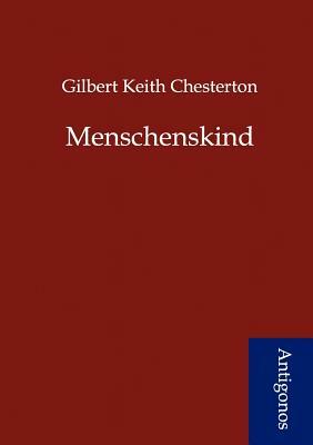 Menschenskind by G.K. Chesterton