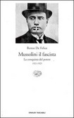 Mussolini il fascista: La conquista del potere 1921-1925 by Renzo De Felice