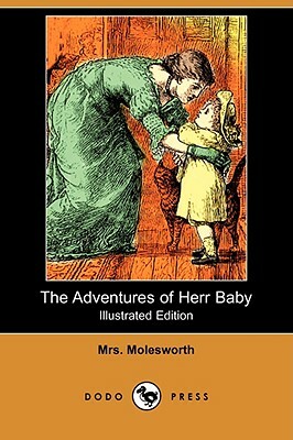 The Adventures of Herr Baby (Illustrated Edition) (Dodo Press) by Mrs. Molesworth