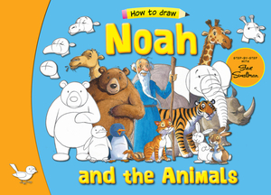 Noah and His Animals: Step by Step with Steve Smallman by Steve Smallman