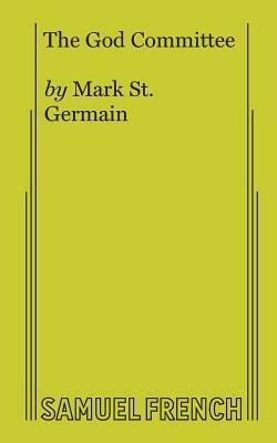 The God Committee by Mark St Germain