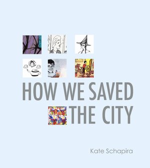 How We Saved the City by Kate Schapira