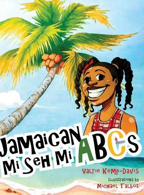 Jamaican Mi Seh Mi ABCs by Valrie Kemp-Davis