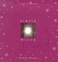 Simple Wicca by Michele Morgan