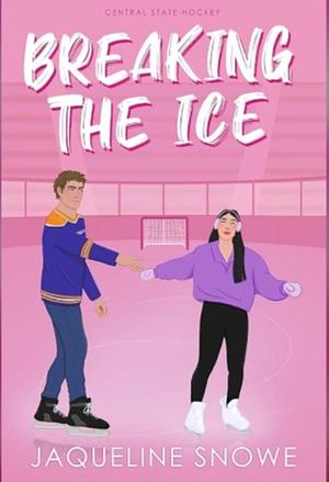 Breaking the Ice by Jaqueline Snowe