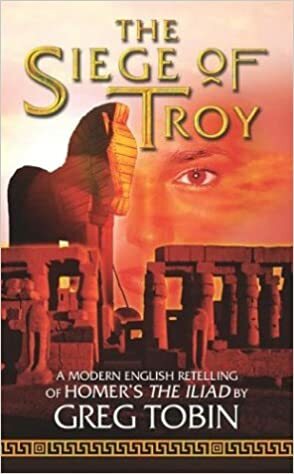 The Siege of Troy by Greg Tobin