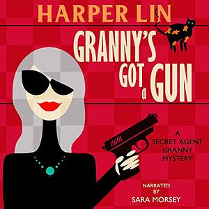 Granny's Got a Gun by Harper Lin