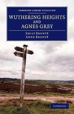 Wuthering Heights and Agnes Grey by Emily Brontë, Anne Brontë, Anne Brontë