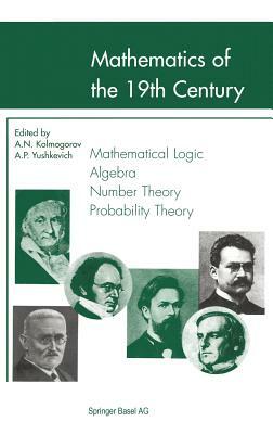 Mathematics of the 19th Century: Mathematical Logic Algebra Number Theory Probability Theory by 