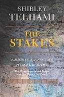 The Stakes: America And The Middle East by Shibley Telhami