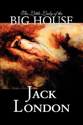 The Little Lady of the Big House by Jack London, Fiction, Classics by Jack London