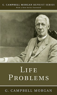 Life Problems by G. Campbell Morgan